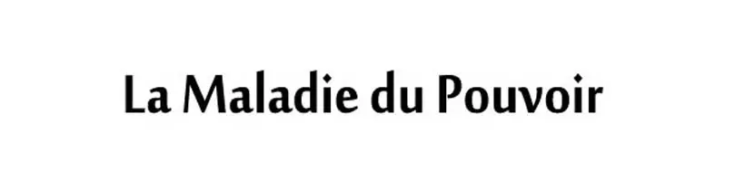 La maladie du pouvoir titre